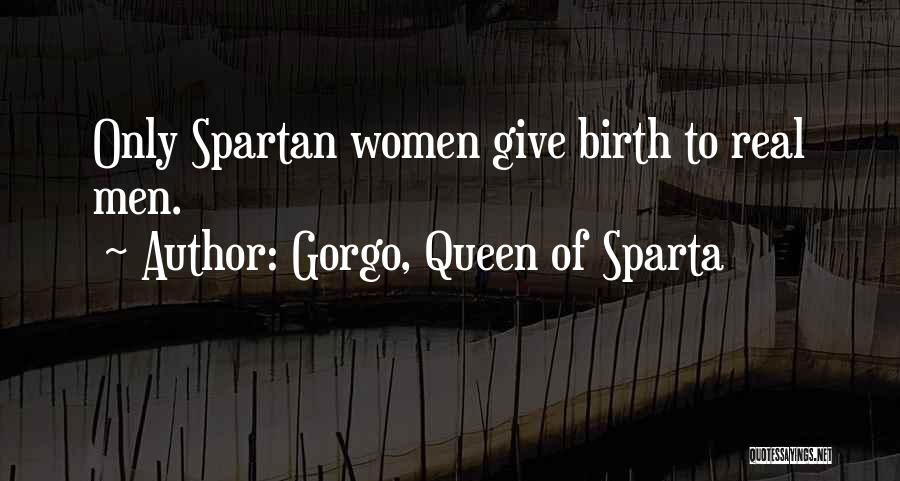 Best Spartan Quotes By Gorgo, Queen Of Sparta