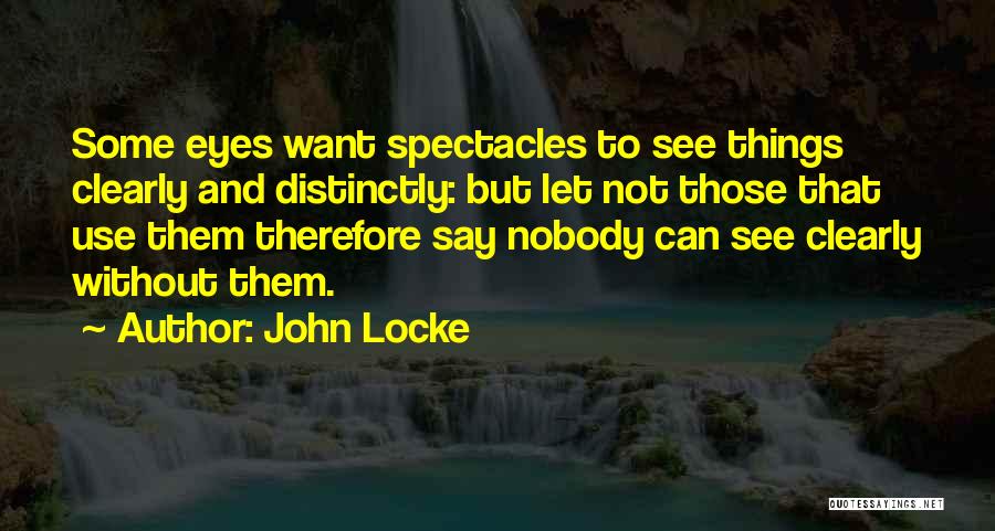 Best Spectacles Quotes By John Locke