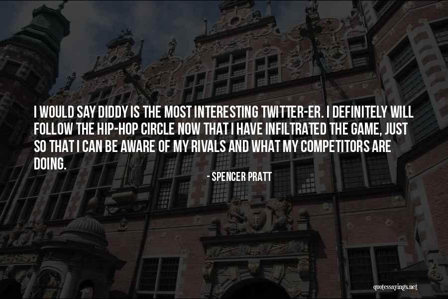 Best Spencer Pratt Quotes By Spencer Pratt Best Spencer Pratt Quotes By Spencer Pratt