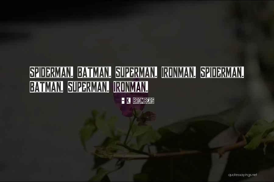 Best Spiderman Quotes By K. Bromberg