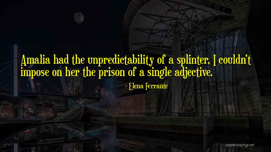 Best Splinter Quotes By Elena Ferrante Best Splinter Quotes By Elena Ferrante