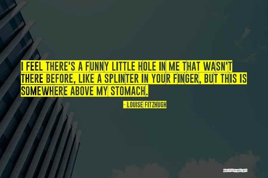 Best Splinter Quotes By Louise Fitzhugh Best Splinter Quotes By Louise Fitzhugh
