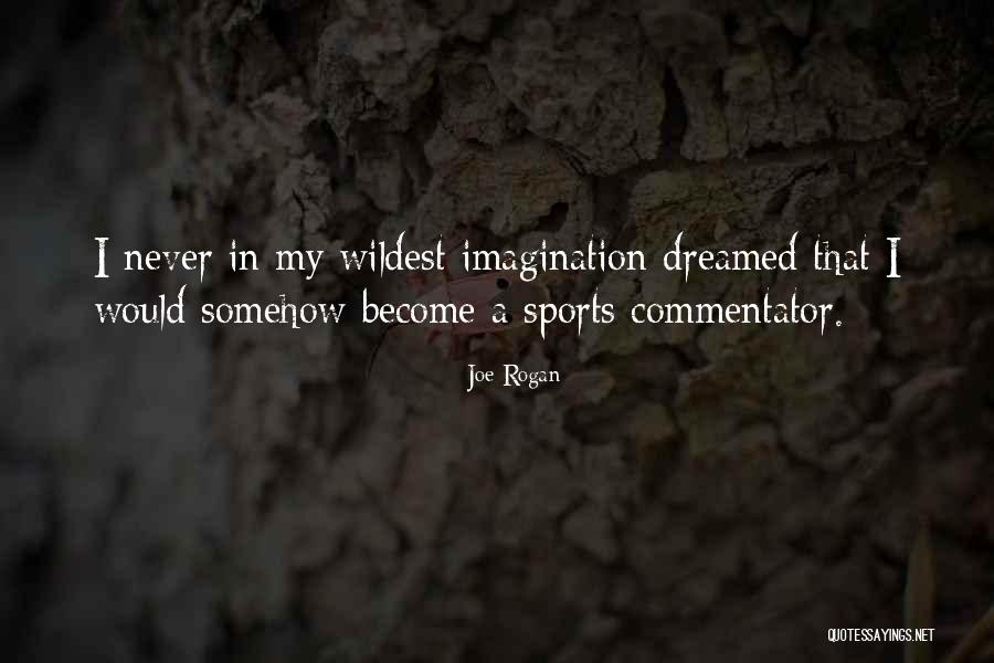 Best Sports Commentator Quotes By Joe Rogan Best Sports Commentator Quotes By Joe Rogan