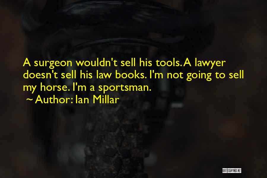 Best Sportsman Quotes By Ian Millar