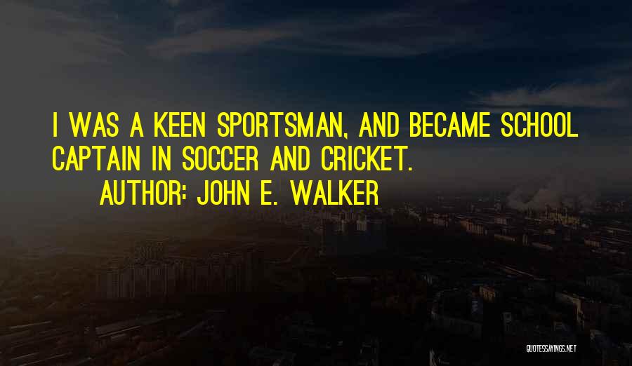 Best Sportsman Quotes By John E. Walker