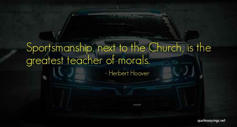 Best Sportsmanship Quotes By Herbert Hoover