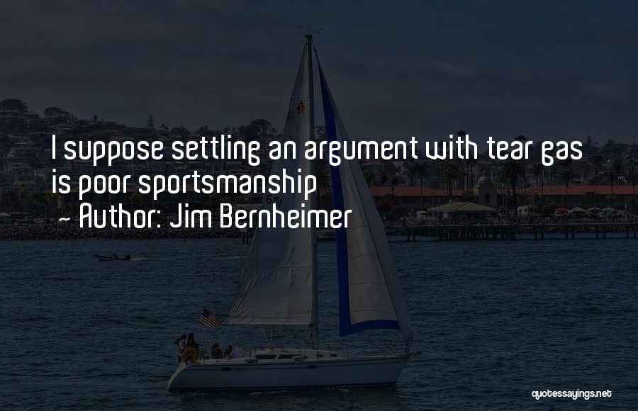 Best Sportsmanship Quotes By Jim Bernheimer