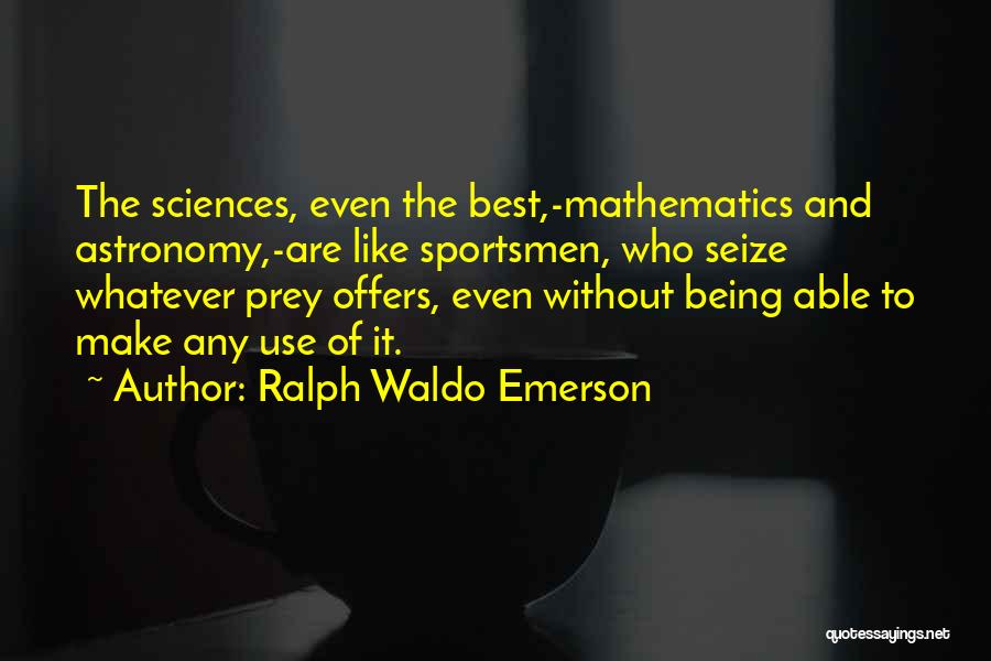 Best Sportsmen Quotes By Ralph Waldo Emerson