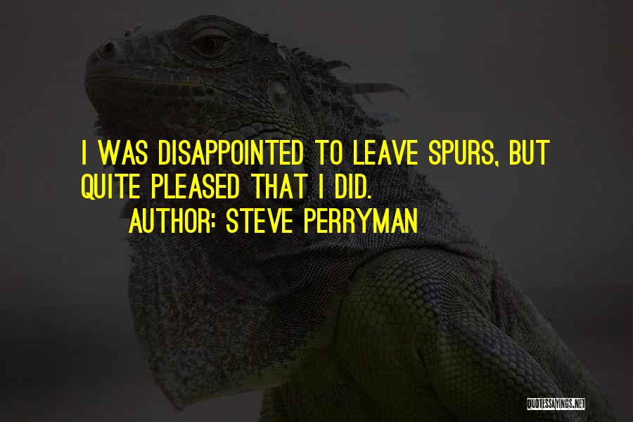 Best Spurs Quotes By Steve Perryman