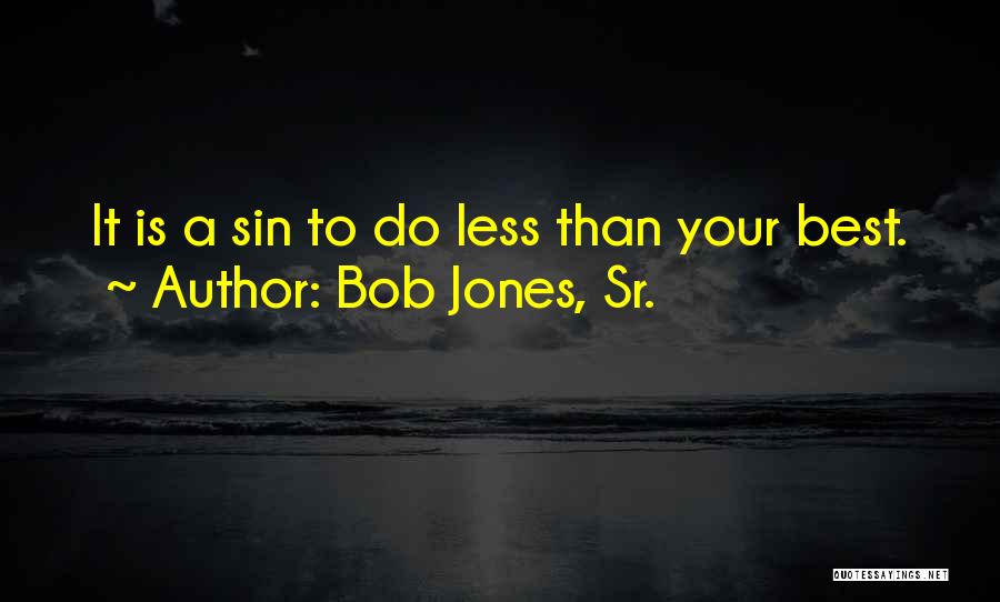 Best Sr Quotes By Bob Jones, Sr.