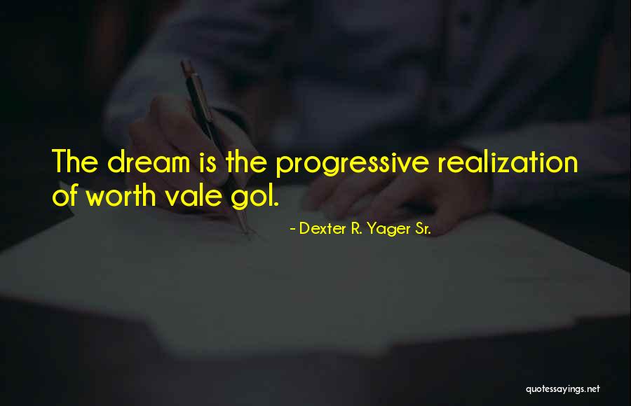 Best Sr Quotes By Dexter R. Yager Sr. Best Sr Quotes By Dexter R. Yager Sr.