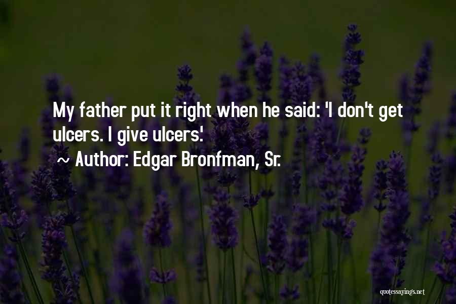 Best Sr Quotes By Edgar Bronfman, Sr.