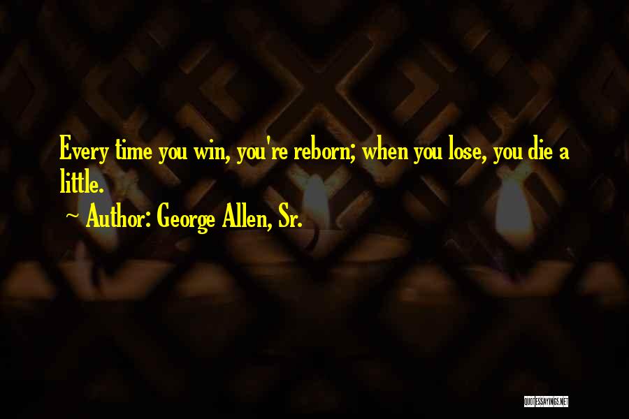 Best Sr Quotes By George Allen, Sr.