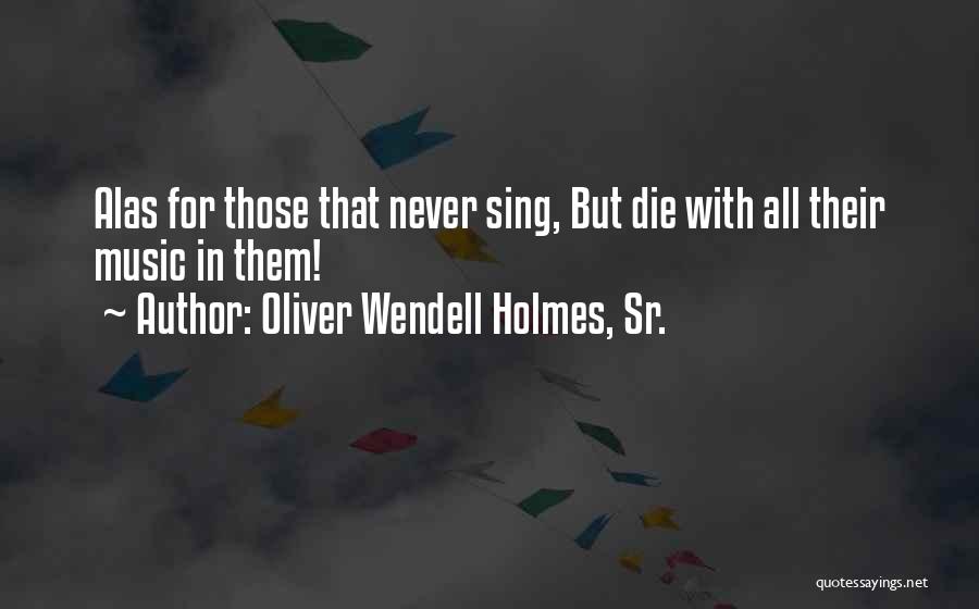 Best Sr Quotes By Oliver Wendell Holmes, Sr.