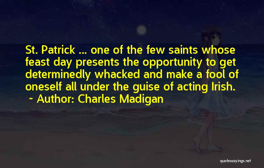 Best St Patrick Quotes By Charles Madigan