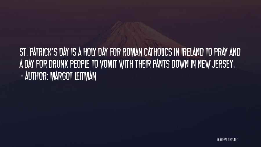 Best St Patrick Quotes By Margot Leitman