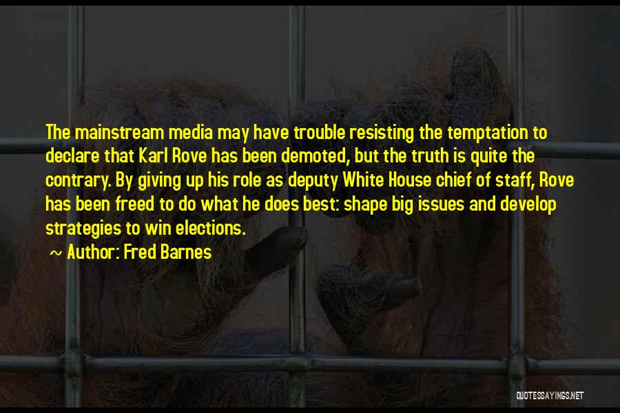 Best Staff Quotes By Fred Barnes