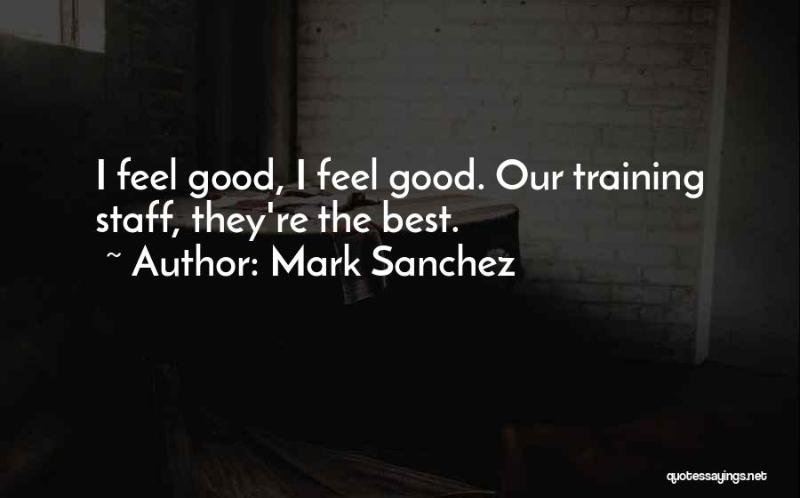 Best Staff Quotes By Mark Sanchez