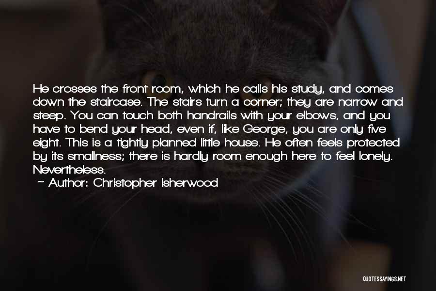 Best Stairs Quotes By Christopher Isherwood