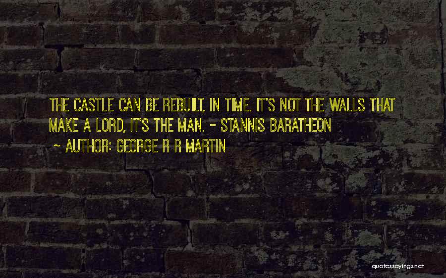 Best Stannis Baratheon Quotes By George R R Martin