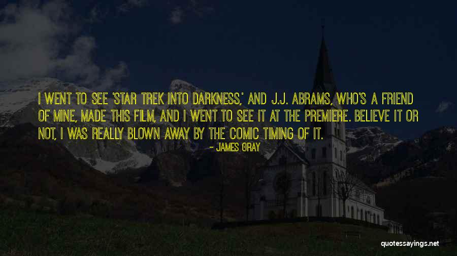 Best Star Trek Into Darkness Quotes By James Gray Best Star Trek Into Darkness Quotes By James Gray