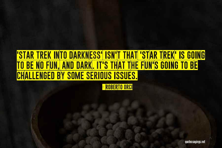 Best Star Trek Into Darkness Quotes By Roberto Orci Best Star Trek Into Darkness Quotes By Roberto Orci