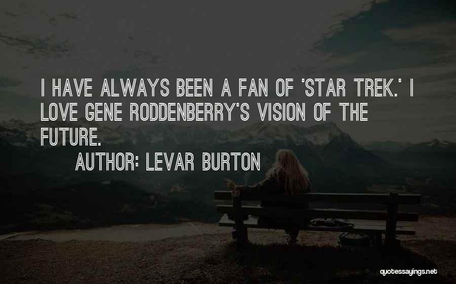 Best Star Trek Love Quotes By LeVar Burton