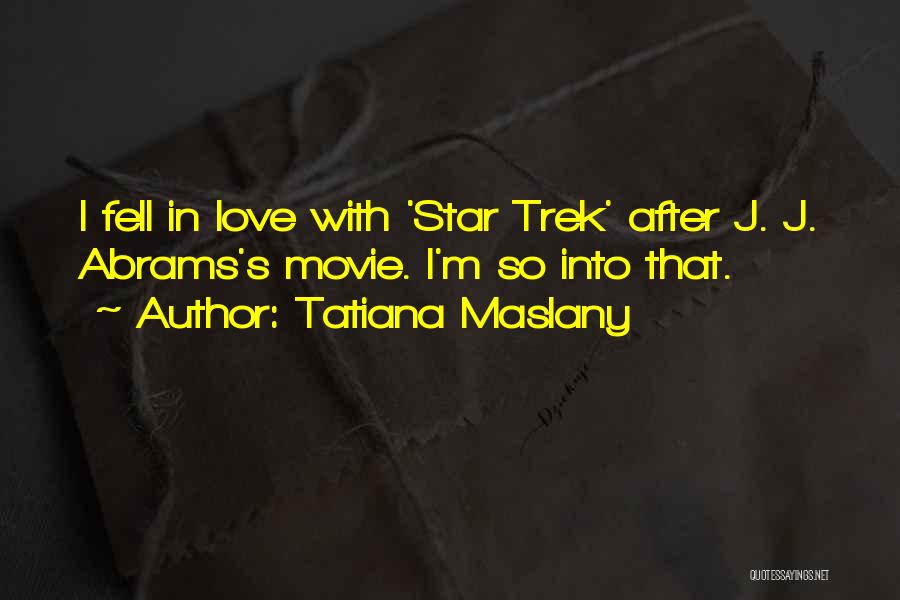 Best Star Trek Love Quotes By Tatiana Maslany