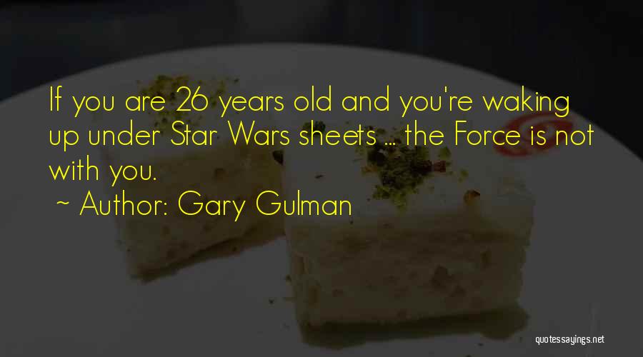 Best Star Wars Force Quotes By Gary Gulman