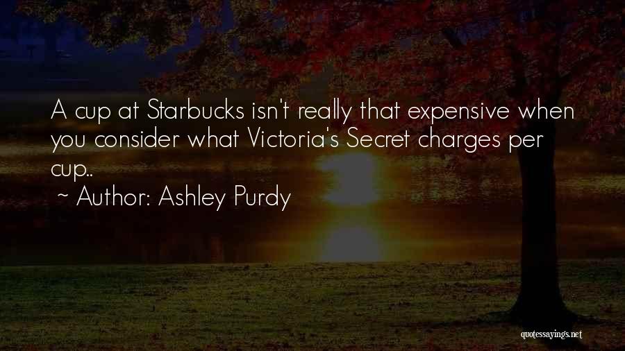 Best Starbucks Cup Quotes By Ashley Purdy