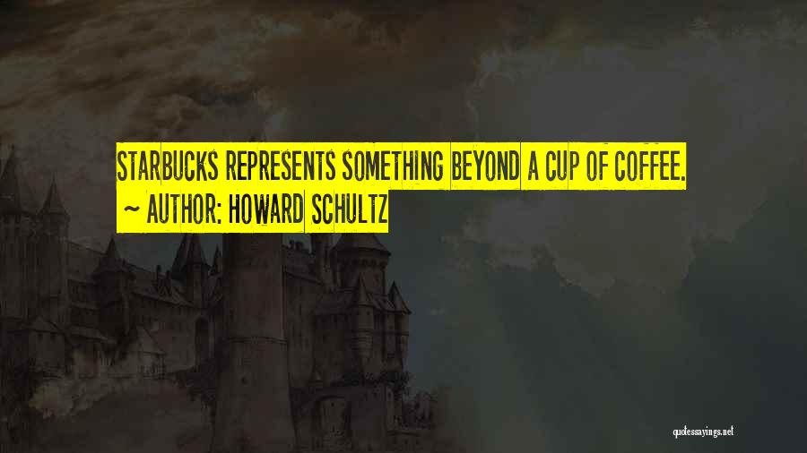 Best Starbucks Cup Quotes By Howard Schultz