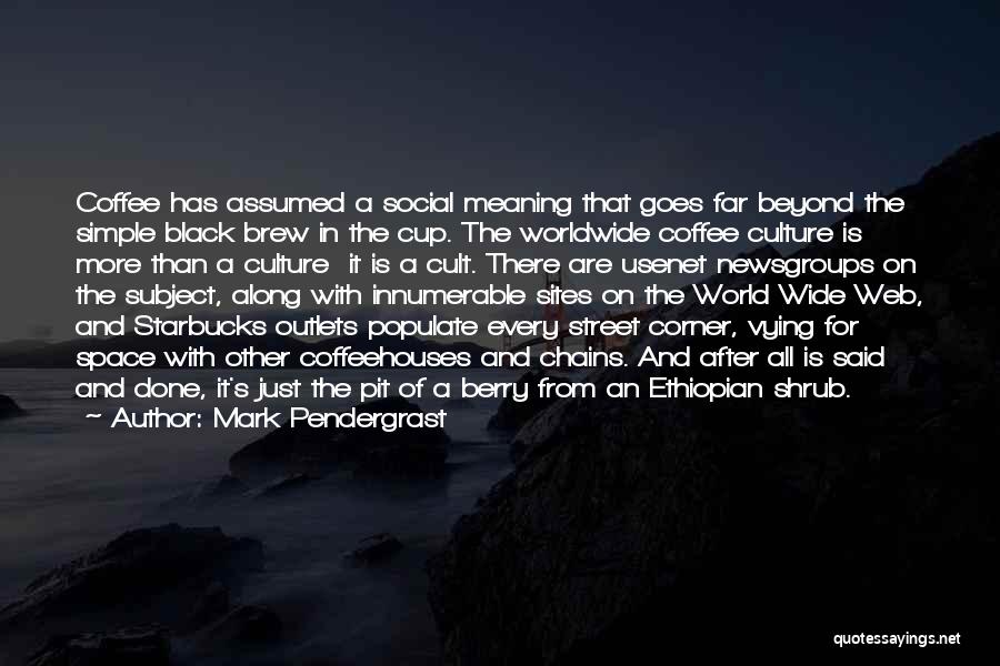 Best Starbucks Cup Quotes By Mark Pendergrast