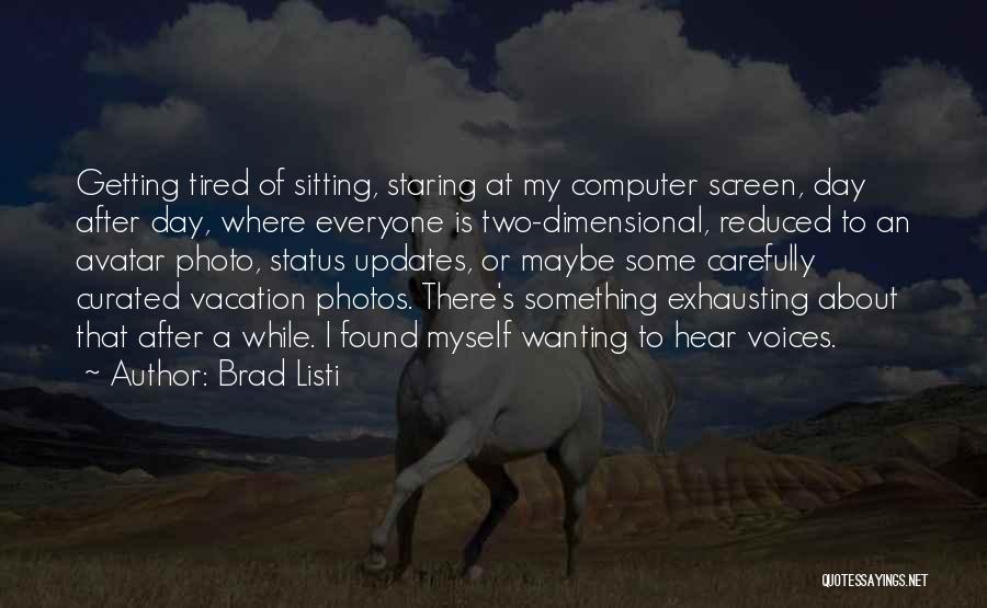 Best Status Updates Quotes By Brad Listi