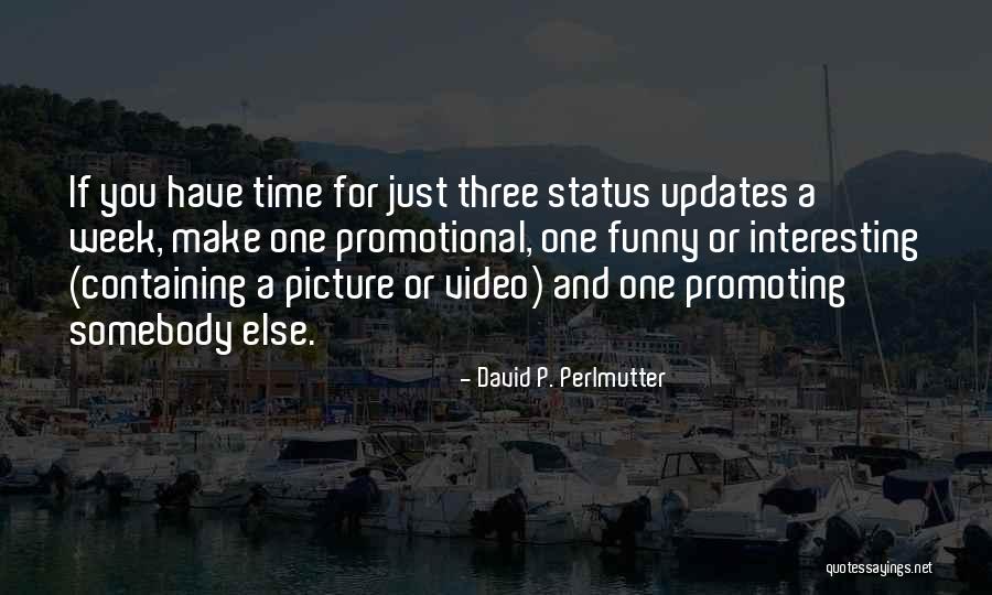 Best Status Updates Quotes By David P. Perlmutter