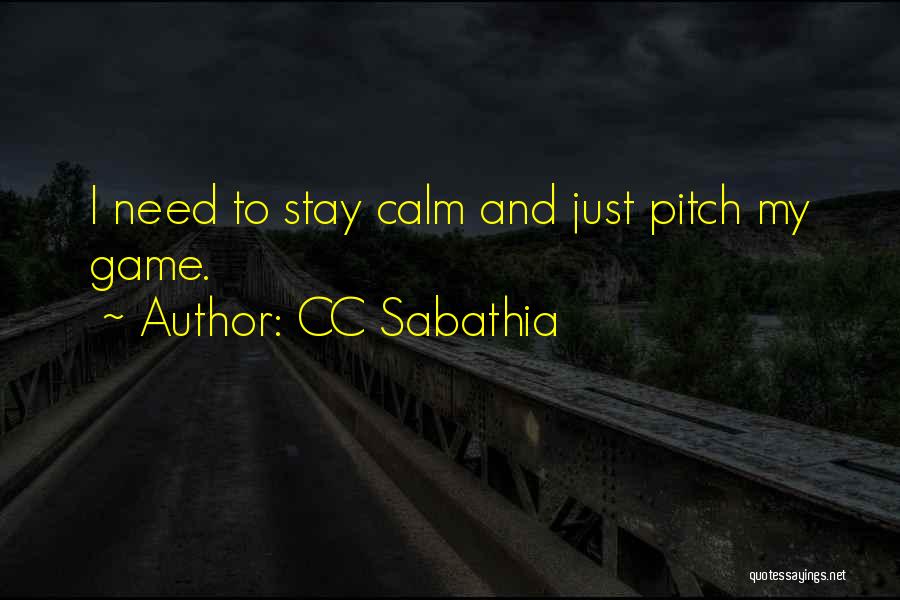 Best Stay Calm Quotes By CC Sabathia