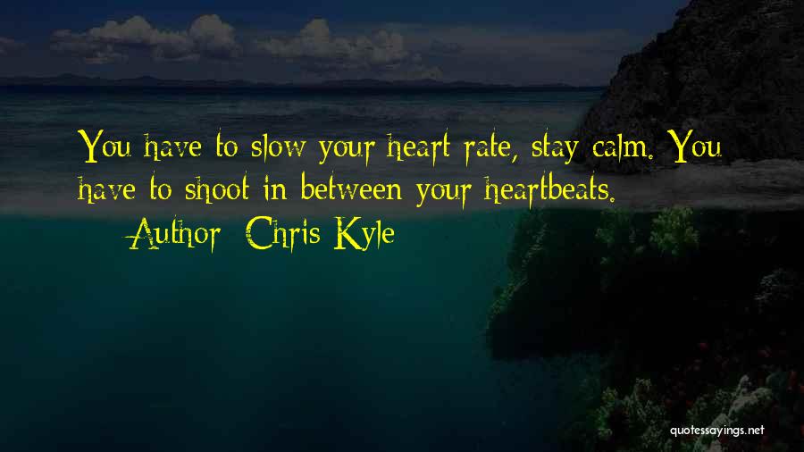 Best Stay Calm Quotes By Chris Kyle