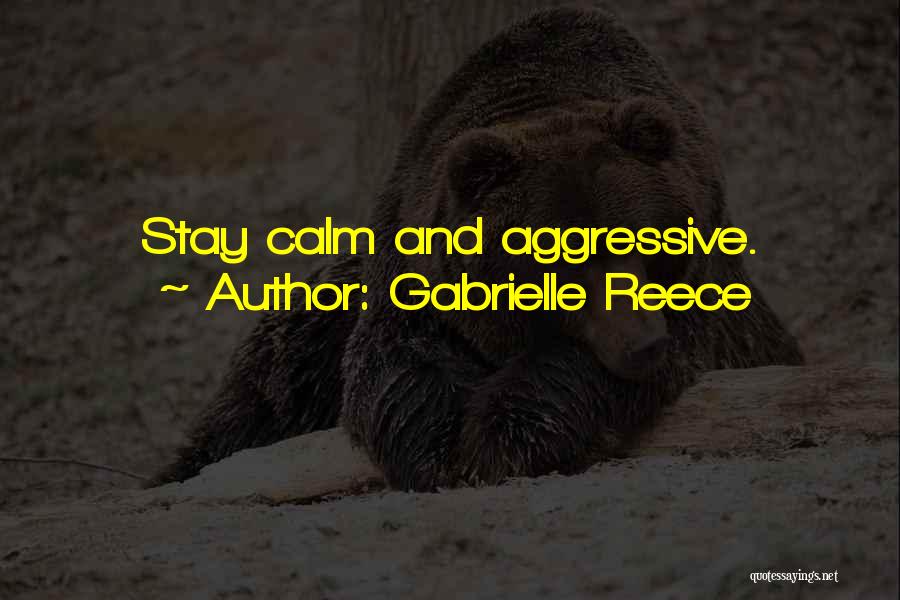 Best Stay Calm Quotes By Gabrielle Reece