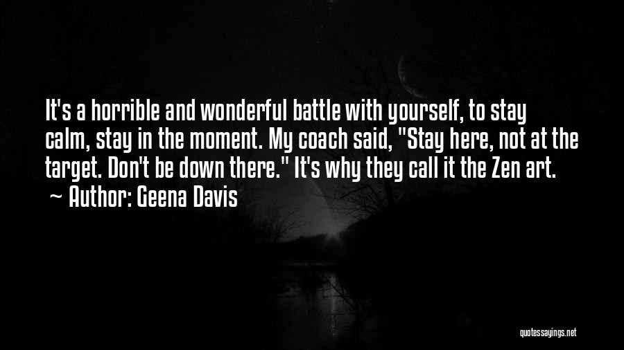 Best Stay Calm Quotes By Geena Davis