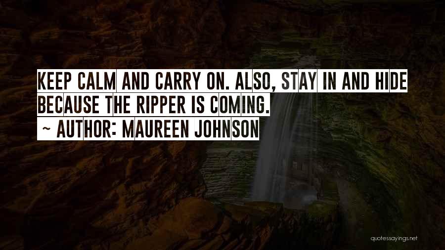 Best Stay Calm Quotes By Maureen Johnson