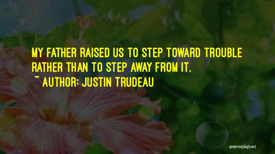 Best Step Father Quotes By Justin Trudeau