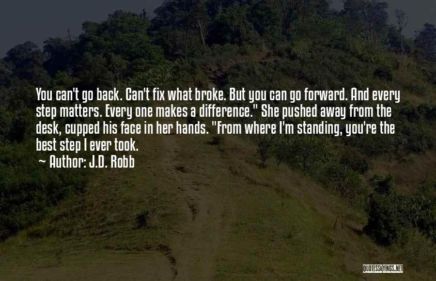 Best Step Forward Quotes By J.D. Robb