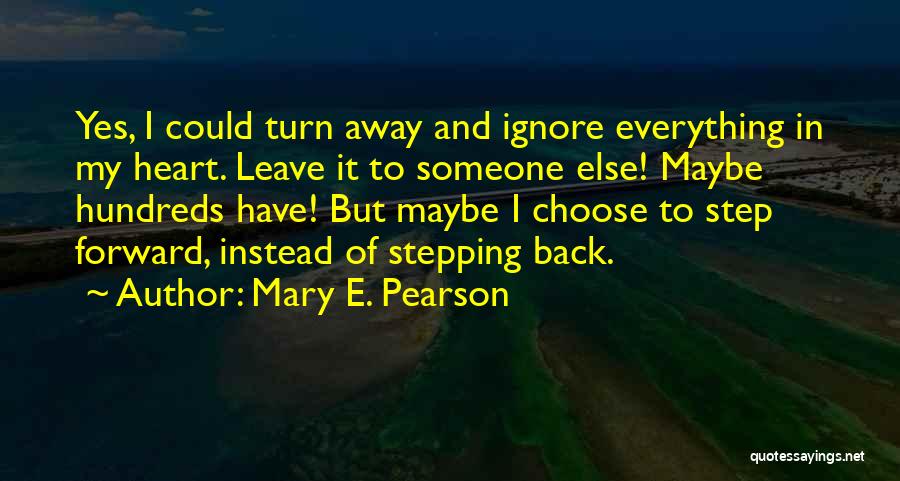 Best Step Forward Quotes By Mary E. Pearson