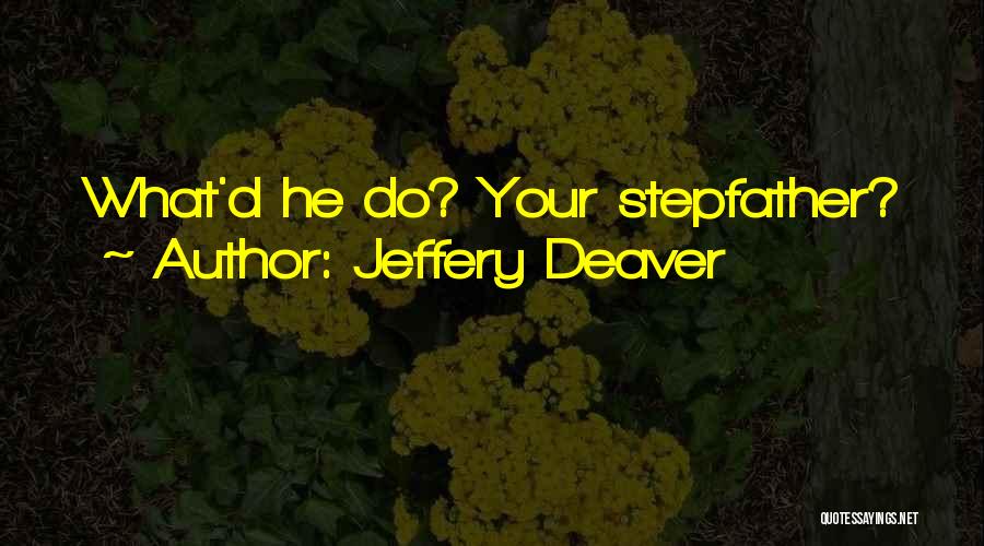 Best Stepfather Quotes By Jeffery Deaver