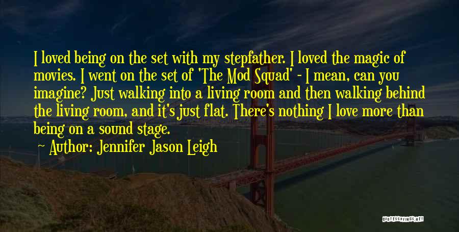 Best Stepfather Quotes By Jennifer Jason Leigh