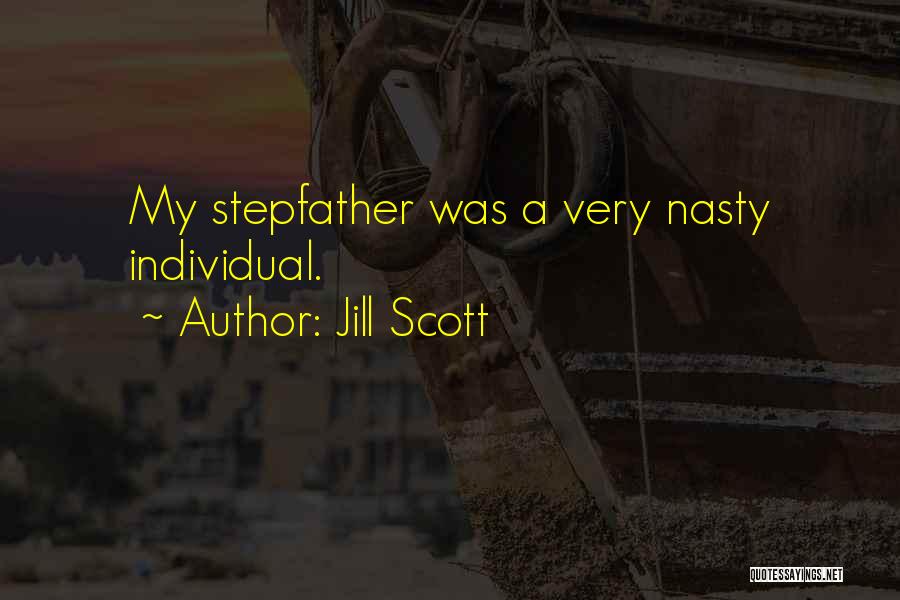 Best Stepfather Quotes By Jill Scott