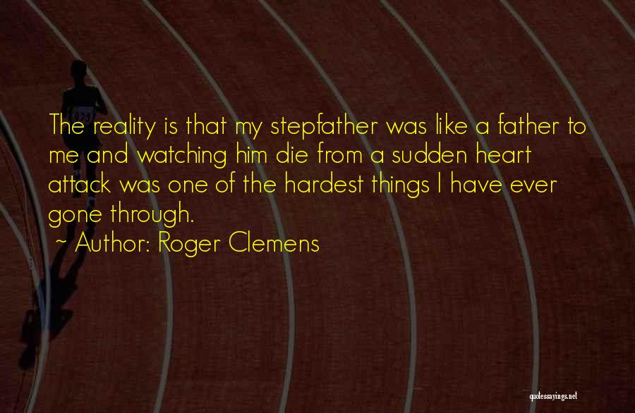 Best Stepfather Quotes By Roger Clemens