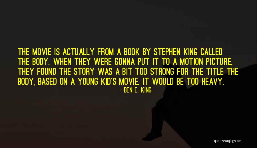 Best Stephen King Book Quotes By Ben E. King Best Stephen King Book Quotes By Ben E. King
