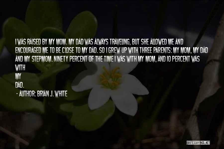 Best Stepmom Ever Quotes By Brian J. White