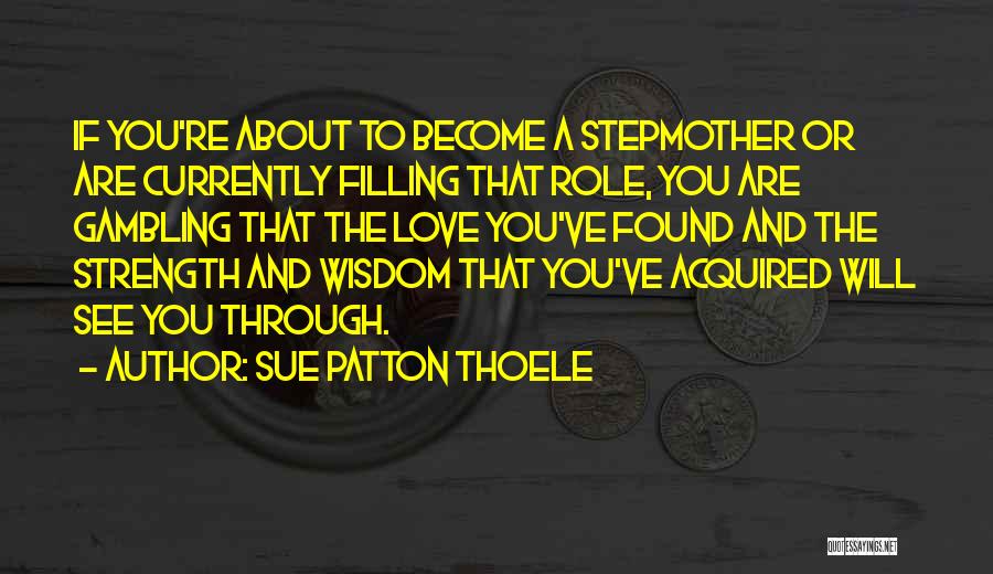 Best Stepmom Ever Quotes By Sue Patton Thoele Best Stepmom Ever Quotes By Sue Patton Thoele