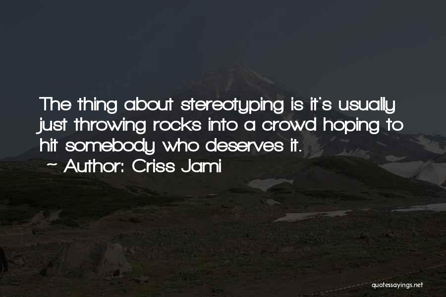 Best Stereotyping Quotes By Criss Jami